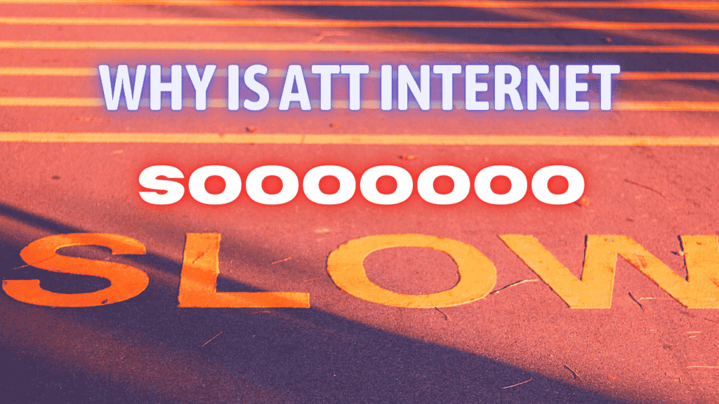 Why Is My AT&T Internet So Slow Again?