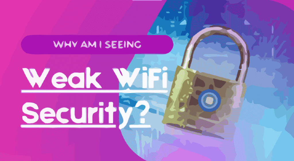 Why Am I Seeing Weak WiFi Security in white on a vectorized image of a padlock with the ITBlogPros logo on it