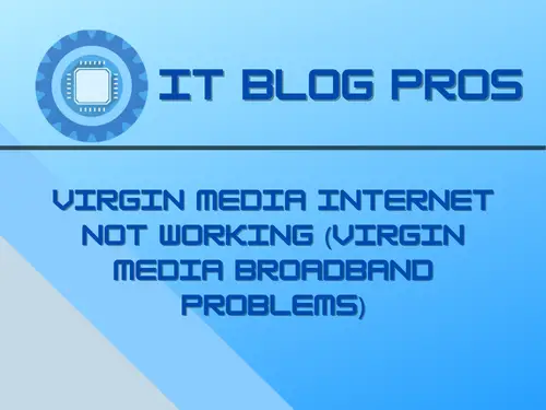 Virgin Media Internet Not Working (Virgin Media Broadband Problems)