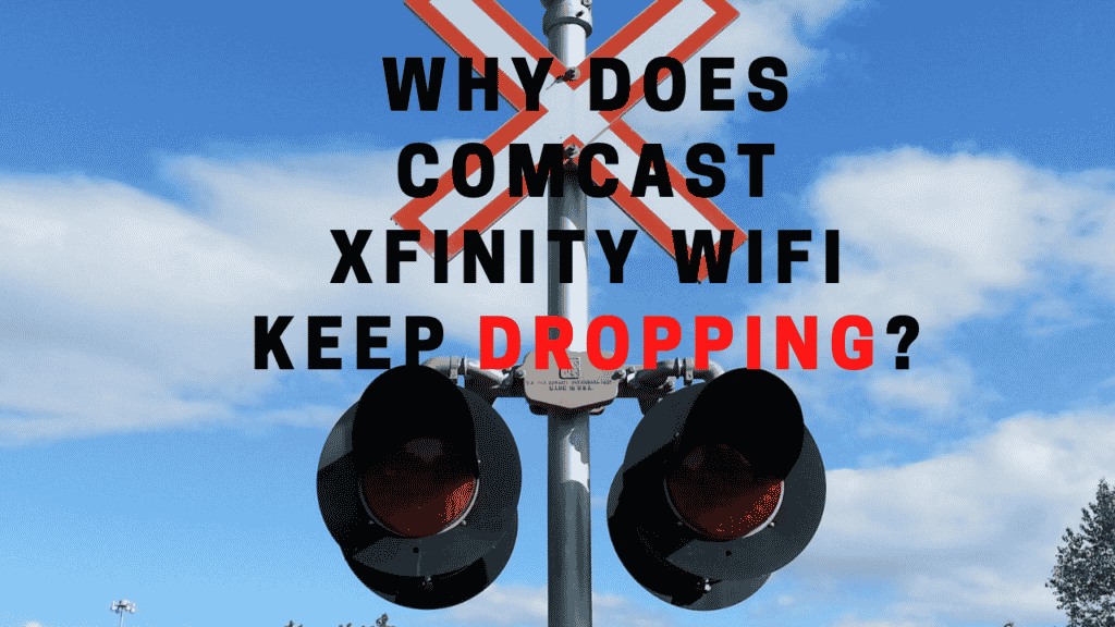 Why Does Xfinity WiFi Keep Dropping