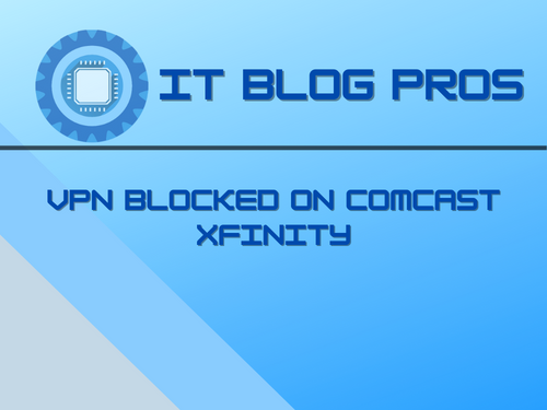 VPN blocked on Comcast Xfinity
