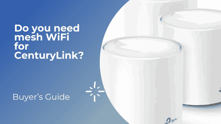 What is the best mesh WiFi for CenturyLink? (Easy Beginner’s Guide)