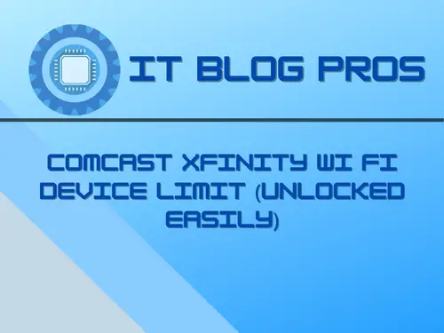 Comcast Xfinity Wi Fi Device Limit (Unlocked Easily)