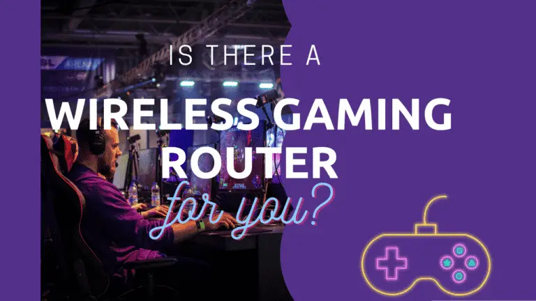 Is there a Wireless Gaming Router for you? (Spoiler: YES)