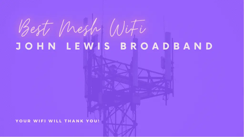 Broadband Mesh WiFi from John Lewis