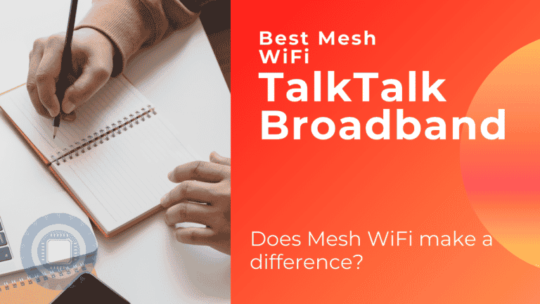 Best Mesh WiFi for TalkTalk Broadband  (Is Mesh WiFi Worth it?)