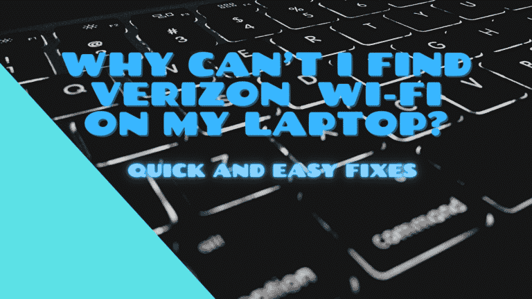 Why Can’t I Find Verizon WiFi On My Laptop? (Easy fix)