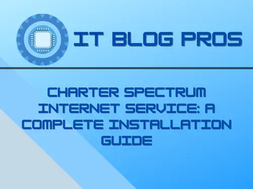 Charter Spectrum Internet Service: A Complete Installation Guide