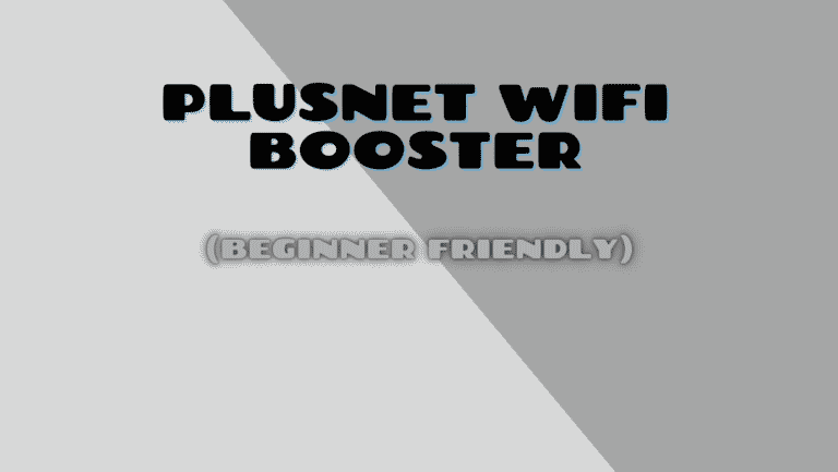 WiFi Booster Plusnet (Beginner Friendly)