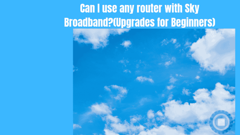 Can I use any router with Sky Broadband?(Upgrades for Beginners)