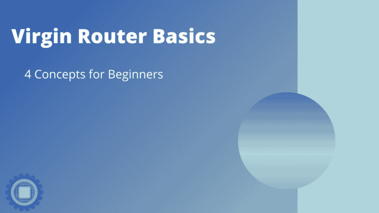 Virgin Router Basics (4 Concepts for Beginners)