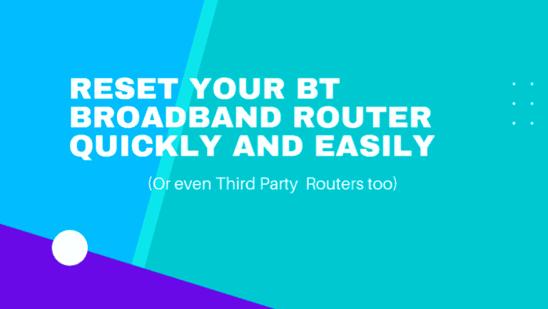 Reset BT Broadband Router Quickly and Easily (PLUS BT Home Hub Third Party BT Broadband  Routers)