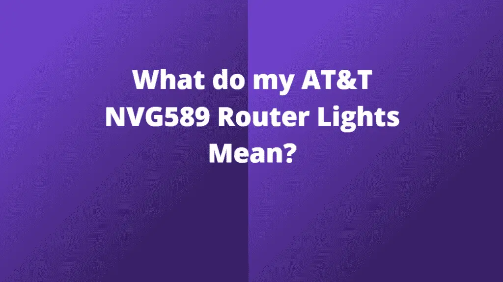 NVG589 Router Lights and Meanings Behind them