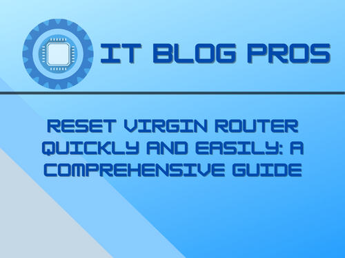 Reset Virgin Router Quickly and Easily: A Comprehensive Guide