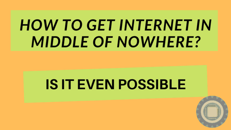 How to Get Internet in Middle of Nowhere? (Is It Even Possible)