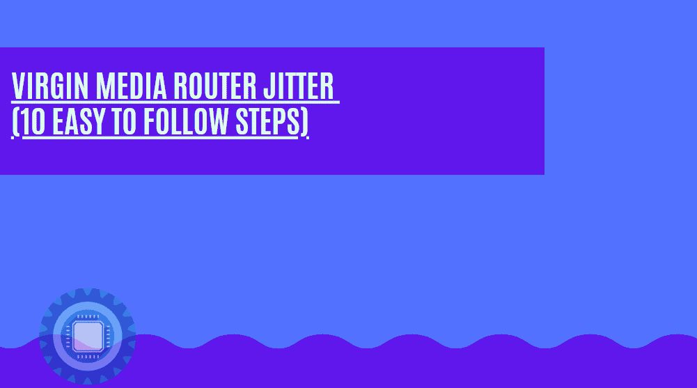Virgin Media Router Jitter