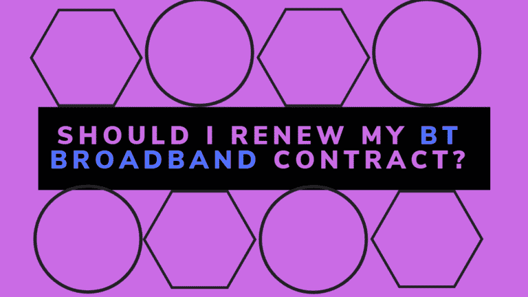 Should I Renew My BT Broadband Contract? (Why Wouldn’t you renew your BT Broadband Contract?)