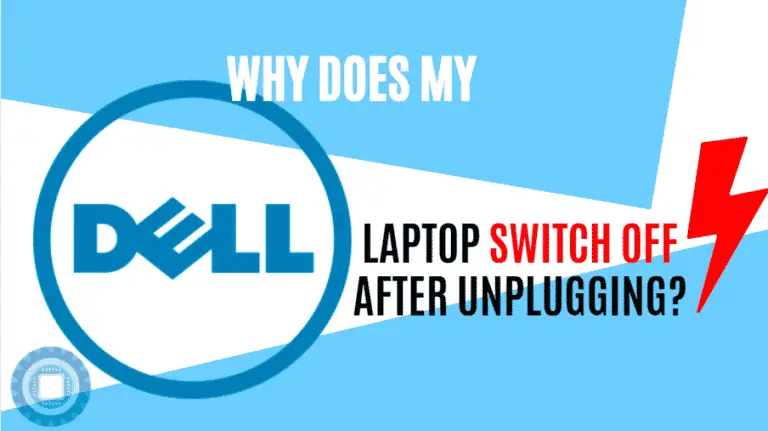My Dell Laptop Turns Off when Unplugged (Why Does My Dell Laptop Turn Off when I Unplug It?)