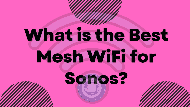What is the Best Mesh WiFi for Sonos? (And what about SonosNet?)