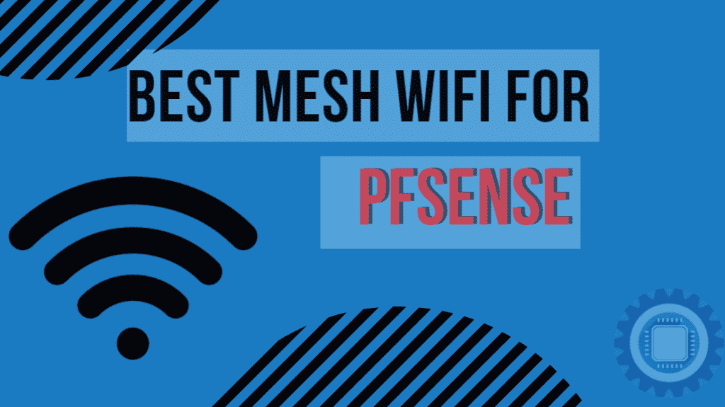 Best Mesh WiFi for pfSense