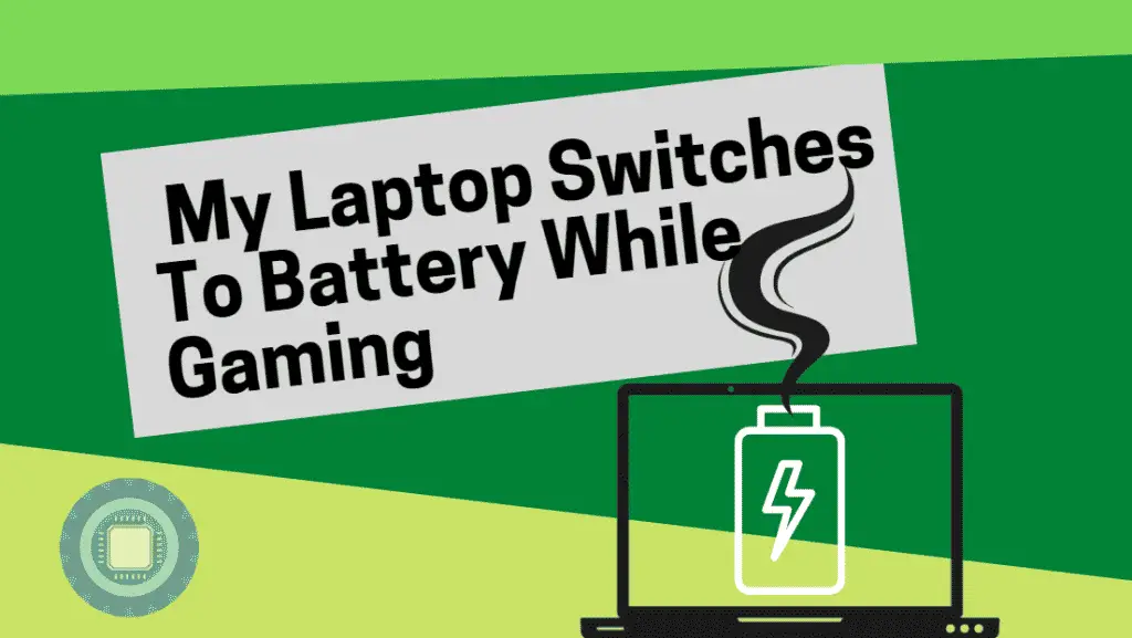 Laptop Switches To Battery While Gaming