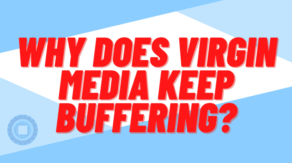 Red text "Why Does Virgin Media Keep Buffering?" on a blue and white background