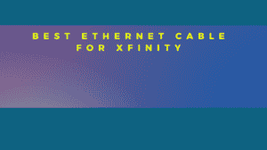 Yellow text "Best Ethernet Cable For Xfinity" on a transitional background from blur to purple.