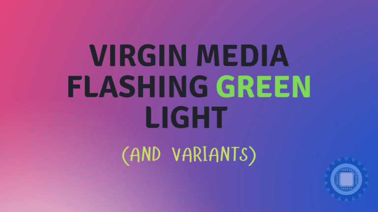Virgin Media Flashing Green Light (And Variants)