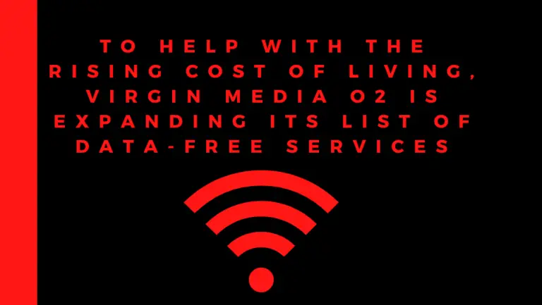 To Help with The Rising Cost of Living, Virgin Media O2 Is Expanding Its List of Data-Free Services