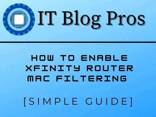 How To Enable Xfinity Router Mac Filtering [Simple Guide]