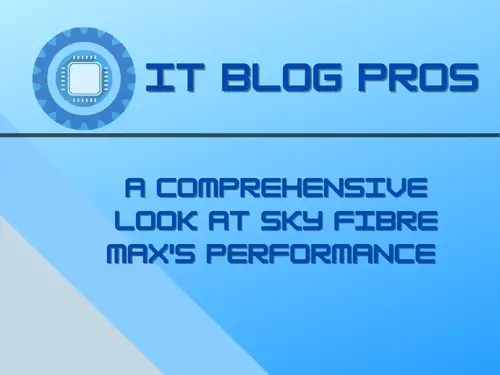 A Comprehensive Look at Sky Fibre Max's Performance [Sky Fibre Max Review]