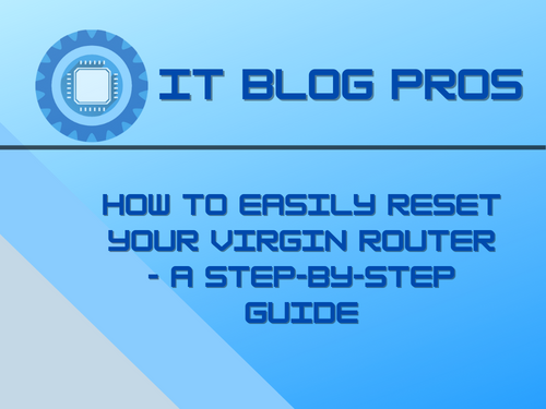 How to Easily Reset Your Virgin Router - A Step-by-Step Guide