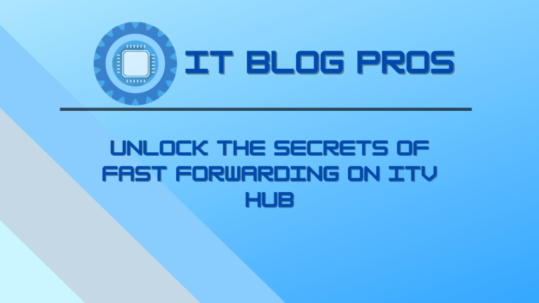 Unlock the Secrets of Fast Forwarding on ITV Hub [How to Fast Forward on ITV Hub]