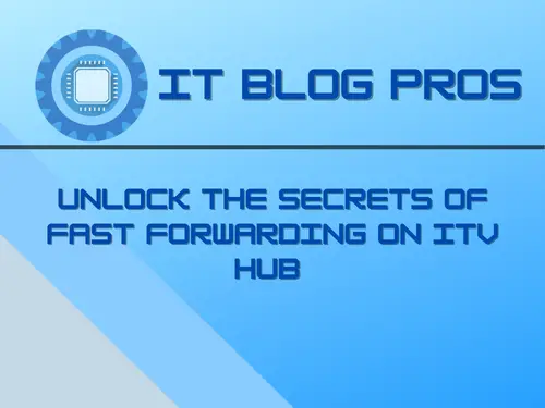 Unlock the Secrets of Fast Forwarding on ITV Hub
