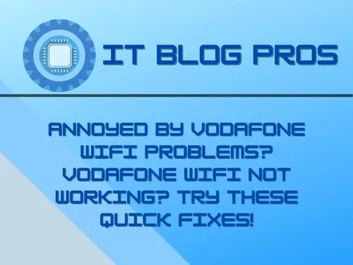 Annoyed by Vodafone WiFi Problems? Vodafone WiFi Not Working? Try These Quick Fixes!
