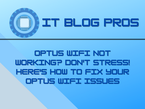Is Optus WiFi Not Working? Don’t Stress! Here’s How To Fix Your Optus WiFi Issues