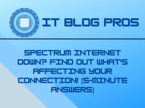 Spectrum Internet Down? Find Out What’s Affecting Your Connection! [5-Minute Answers]