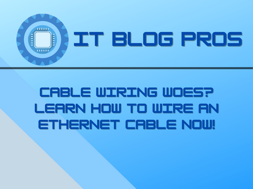 Cable Wiring Woes? Learn How to Wire an Ethernet Cable Now!