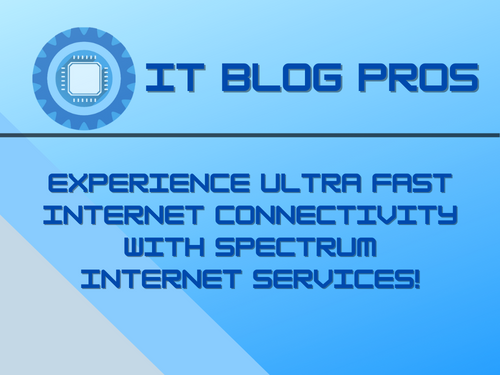 Experience Ultra Fast Internet Connectivity With Spectrum Internet Services!